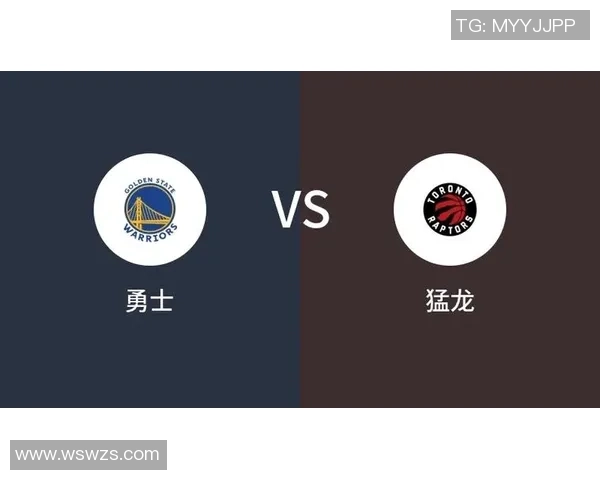 勇士对阵猛龙精彩直播免费观看指南及赛前分析