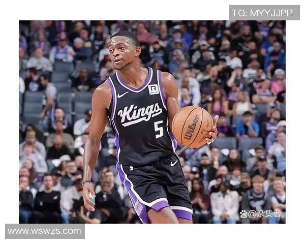 德阿隆福克斯带领国王崛起成NBA新星的奋斗历程与未来展望